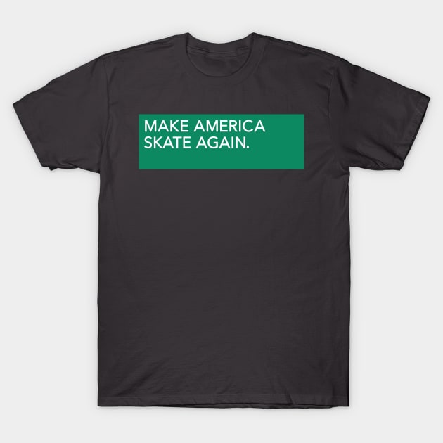 MAKE AMERICA SKATE AGAIN T-Shirt by EdsTshirts